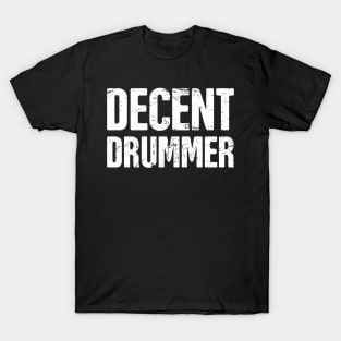 "Decent Drummer" –– For Drum Players & Percussionists T-Shirt